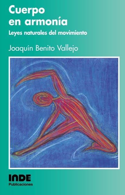 La Ventral – Consciencia & Movimiento | Centro de pilates, en Jerez de la Frontera – Libros: Cuerpo en armonía – Leyes naturales del movimiento, de Joaquín Benito Vallejo El cuerpo en armonía